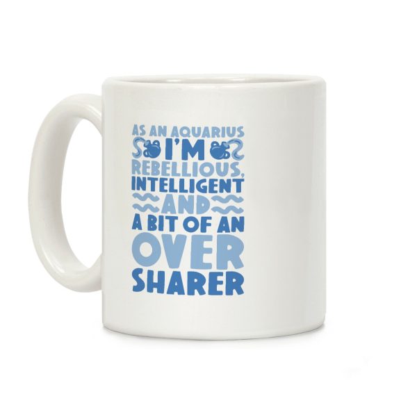 As An Aquarius I'm Rebellious Intelligent and A Bit of An Oversharer Coffee Mug As An Aquarius I'm Rebellious Intelligent and A Bit of An Oversharer Coffee Mug