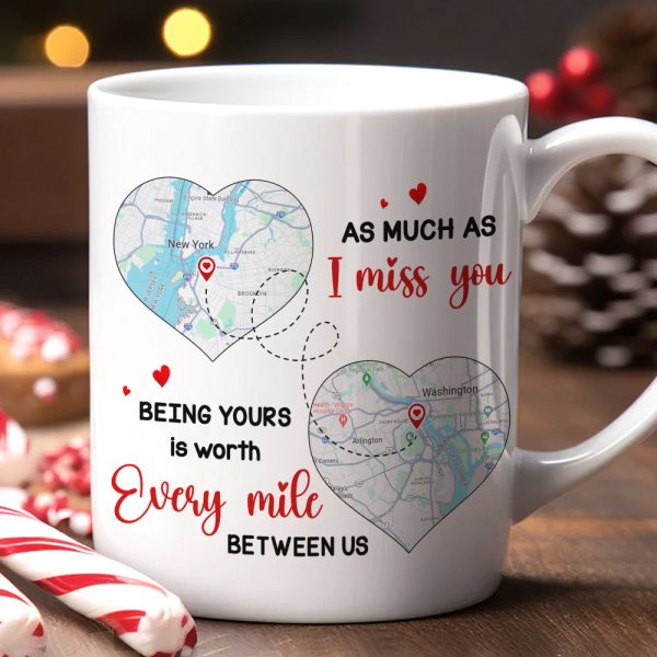As Much As I Miss You - Being Yours Is Worth Every Mile, Personalized Long Distance Relationship Coffee Mug As Much As I Miss You - Being Yours Is Worth Every Mile, Personalized Long Distance Relationship Coffee Mug