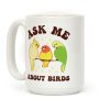 Ask Me About Birds Coffee Mug Ask Me About Birds Coffee Mug