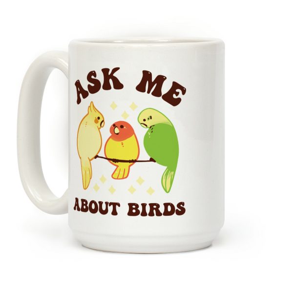 Ask Me About Birds Coffee Mug Ask Me About Birds Coffee Mug