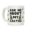 Ask Me About My Cactus Coffee Mug Ask Me About My Cactus Coffee Mug