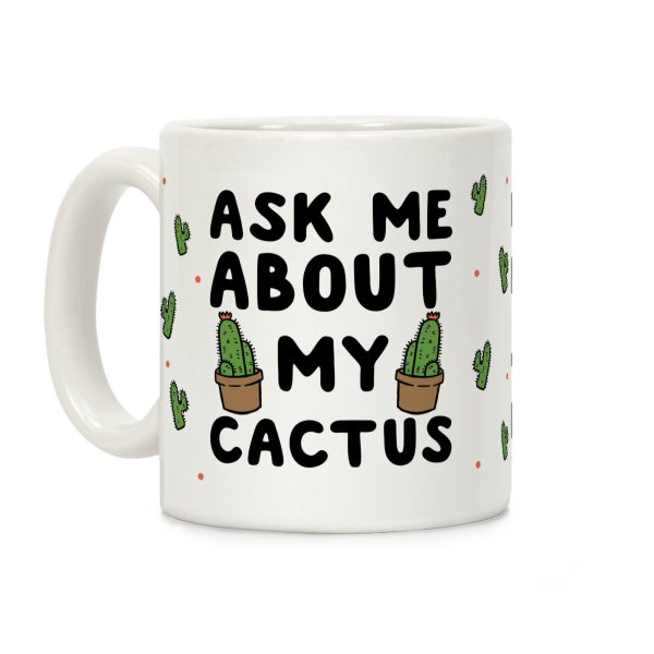 Ask Me About My Cactus Coffee Mug Ask Me About My Cactus Coffee Mug