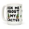 Ask Me About My Cactus Coffee Mug Ask Me About My Cactus Coffee Mug