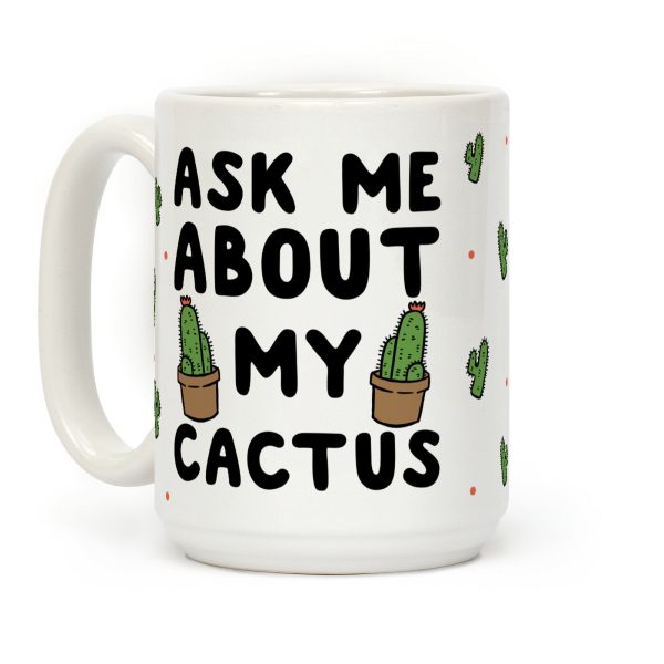Ask Me About My Cactus Coffee Mug Ask Me About My Cactus Coffee Mug