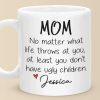 At Least You Don't Have Ugly Children - Family Personalized Custom Mug - Gift For Mom, Grandma At Least You Don't Have Ugly Children - Family Personalized Custom Mug - Gift For Mom, Grandma