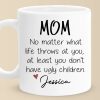 At Least You Don't Have Ugly Children - Family Personalized Custom Mug - Gift For Mom, Grandma At Least You Don't Have Ugly Children - Family Personalized Custom Mug - Gift For Mom, Grandma