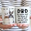 At Least You Don't Have Ugly Children - Gift for Dad, Funny Personalized Cat Mug At Least You Don't Have Ugly Children - Gift for Dad, Funny Personalized Cat Mug