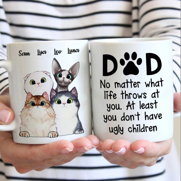 At Least You Don't Have Ugly Children - Gift for Dad, Funny Personalized Cat Mug At Least You Don't Have Ugly Children - Gift for Dad, Funny Personalized Cat Mug