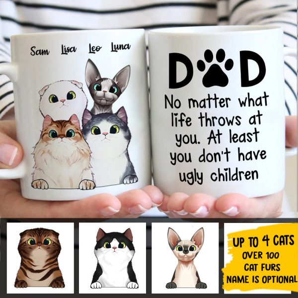 At Least You Don't Have Ugly Children - Gift for Dad, Funny Personalized Cat Mug At Least You Don't Have Ugly Children - Gift for Dad, Funny Personalized Cat Mug