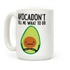 Avocadon't Tell Me What To Do Coffee Mug Avocadon't Tell Me What To Do Coffee Mug