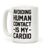 Avoiding Human Contact Is My Cardio Coffee Mug Avoiding Human Contact Is My Cardio Coffee Mug