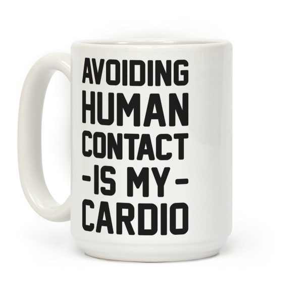 Avoiding Human Contact Is My Cardio Coffee Mug Avoiding Human Contact Is My Cardio Coffee Mug