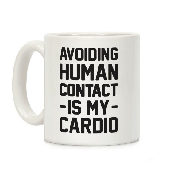 Avoiding Human Contact Is My Cardio Coffee Mug Avoiding Human Contact Is My Cardio Coffee Mug