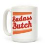 Badass Butch Coffee Mug Badass Butch Coffee Mug