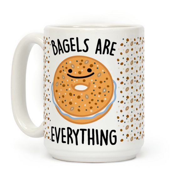 Bagels Are Everything Coffee Mug Bagels Are Everything Coffee Mug