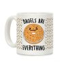 Bagels Are Everything Coffee Mug Bagels Are Everything Coffee Mug