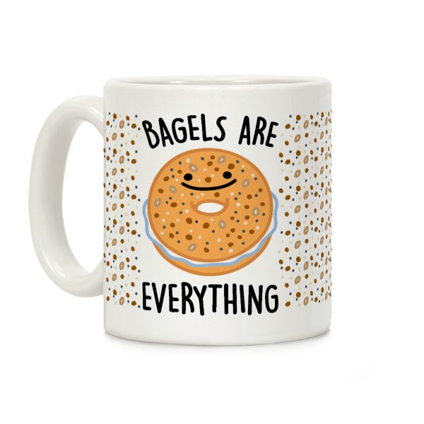 Bagels Are Everything Coffee Mug Bagels Are Everything Coffee Mug