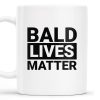 Bald Lives Matter Humorous Quote Mug - Personalized Custom Coffee Mug - BST121_MG Bald Lives Matter Humorous Quote Mug - Personalized Custom Coffee Mug - BST121_MG