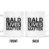 Bald Lives Matter Humorous Quote Mug - Personalized Custom Coffee Mug - BST121_MG Bald Lives Matter Humorous Quote Mug - Personalized Custom Coffee Mug - BST121_MG