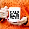 Bald Lives Matter Humorous Quote Mug - Personalized Custom Coffee Mug - BST121_MG Bald Lives Matter Humorous Quote Mug - Personalized Custom Coffee Mug - BST121_MG