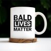 Bald Lives Matter Humorous Quote Mug - Personalized Custom Coffee Mug - BST121_MG Bald Lives Matter Humorous Quote Mug - Personalized Custom Coffee Mug - BST121_MG