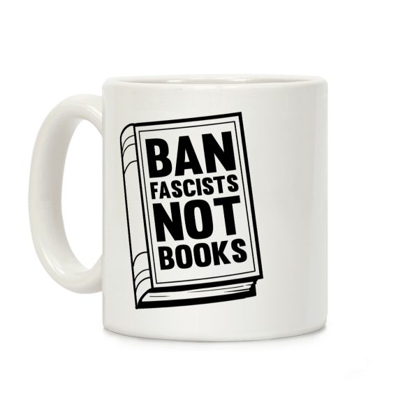 Ban Fascists Not Books Coffee Mug Ban Fascists Not Books Coffee Mug