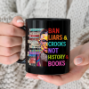 Ban Liars And Crooks Not History And Books Book Lovers Gift Mug Ban Liars And Crooks Not History And Books Book Lovers Gift Mug