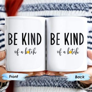Be Kind Of A Botch Quote Coffee Mug - Personalized Custom Coffee Mug - COL076_MG
