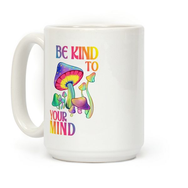 Be Kind to Your Mind Coffee Mug Be Kind to Your Mind Coffee Mug