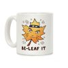 Be-Leaf It Coffee Mug Be-Leaf It Coffee Mug