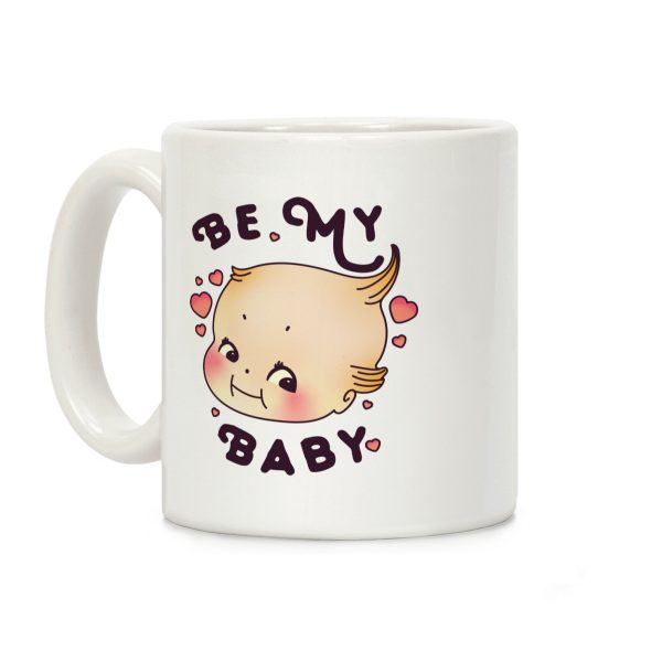 Be My Baby Coffee Mug Be My Baby Coffee Mug