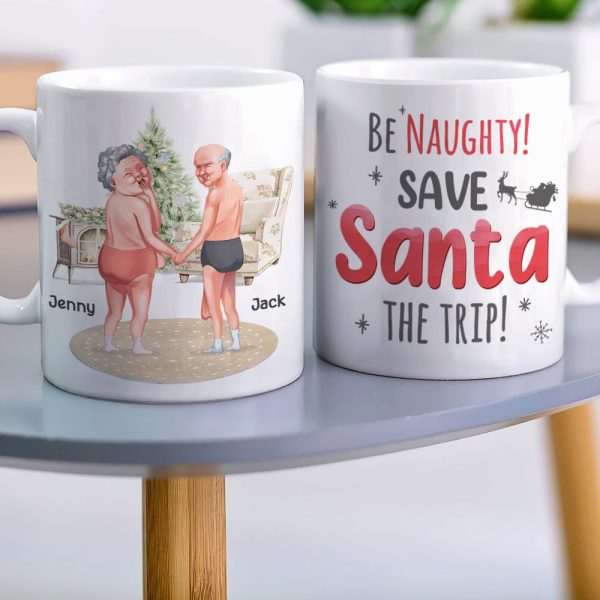 Be Naughty! Save Santa The Trip! Personalized Coffee Mug- Gift For Him/ Gift For Her- Naughty Old Couple Coffee Mug Be Naughty! Save Santa The Trip! Personalized Coffee Mug- Gift For Him/ Gift For Her- Naughty Old Couple Coffee Mug