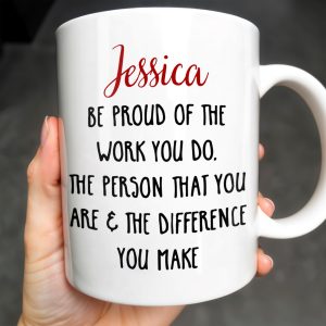 Be Proud Of The Work You Do & The Difference You Make - Personalized Custom Coffee Mug - COL105_MG