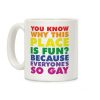 Because Everyone's So Gay Coffee Mug Because Everyone's So Gay Coffee Mug