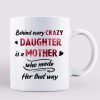 Behind Crazy Daughter Is Mom Cool Women Personalized Coffee Mug Behind Crazy Daughter Is Mom Cool Women Personalized Coffee Mug