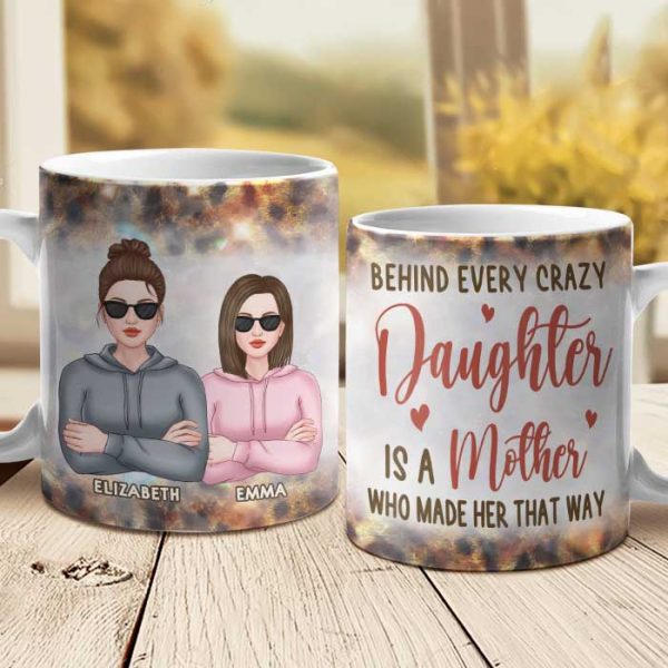 Behind Every Crazy Daughter Is A Mother - Gift For Mom, Grandma - Personalized Mug Behind Every Crazy Daughter Is A Mother - Gift For Mom, Grandma - Personalized Mug