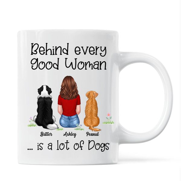 Behind Good Woman Are Dogs Back View Sitting Dog Personalized Mug Behind Good Woman Are Dogs Back View Sitting Dog Personalized Mug