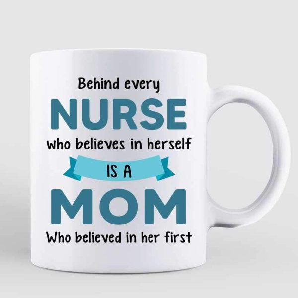 Behind Nurse Is Mom Personalized Coffee Mug Behind Nurse Is Mom Personalized Coffee Mug