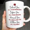 Behind You All Your Memories, Graduation Cap And Diploma - Personalized Custom Coffee Mug - GRAD015_MG Behind You All Your Memories, Graduation Cap And Diploma - Personalized Custom Coffee Mug - GRAD015_MG
