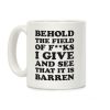 Behold The Field Of F**ks I Give Coffee Mug Behold The Field Of F**ks I Give Coffee Mug