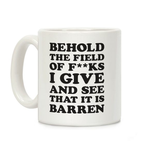 Behold The Field Of F**ks I Give Coffee Mug Behold The Field Of F**ks I Give Coffee Mug