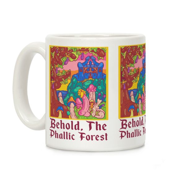 Behold, The Phallic Forest Coffee Mug Behold, The Phallic Forest Coffee Mug