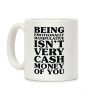 Being Emotionally Manipulative Isn't Very Cash Money Of You Coffee Mug Being Emotionally Manipulative Isn't Very Cash Money Of You Coffee Mug