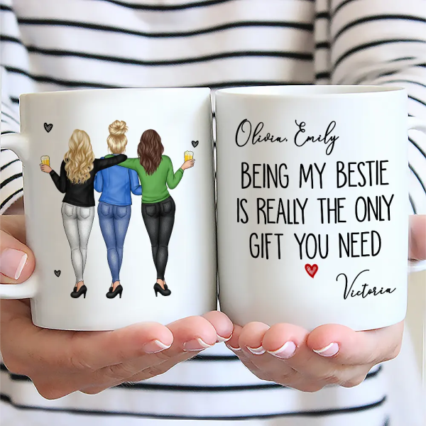 Being My Bestie Is Really The Only Gift You Need - Personalized Mug Being My Bestie Is Really The Only Gift You Need - Personalized Mug