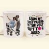 Being My Bestie Is The Only Gift You Need - Personalized Photo Mug Being My Bestie Is The Only Gift You Need - Personalized Photo Mug