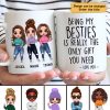 Being My Bestie Is The Only Gift You Need Personalized Mug Being My Bestie Is The Only Gift You Need Personalized Mug