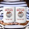 Being My Brother Is Really The Only Gift You Need - Personalized Photo Funny Mug Being My Brother Is Really The Only Gift You Need - Personalized Photo Funny Mug