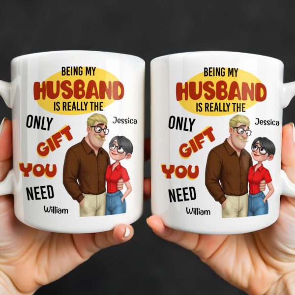 Being My Husband Only Gift You Need Couple Cartoon - Personalized Custom Coffee Mug - CPL1342_MG Being My Husband Only Gift You Need Couple Cartoon - Personalized Custom Coffee Mug - CPL1342_MG