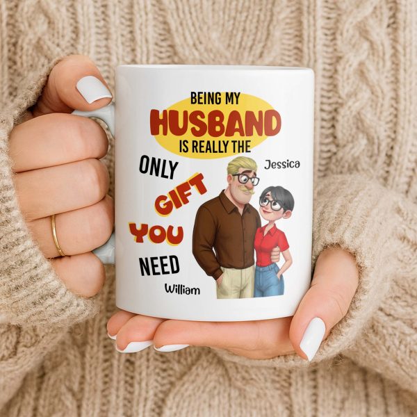 Being My Husband Only Gift You Need Couple Cartoon - Personalized Custom Coffee Mug - CPL1342_MG Being My Husband Only Gift You Need Couple Cartoon - Personalized Custom Coffee Mug - CPL1342_MG