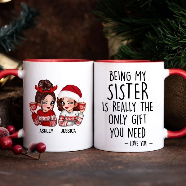 Being My Sister Is Really The Only Gift You Need Personalized Mug, Just Because Birthday Christmas Gift for Sisters Being My Sister Is Really The Only Gift You Need Personalized Mug, Just Because Birthday Christmas Gift for Sisters